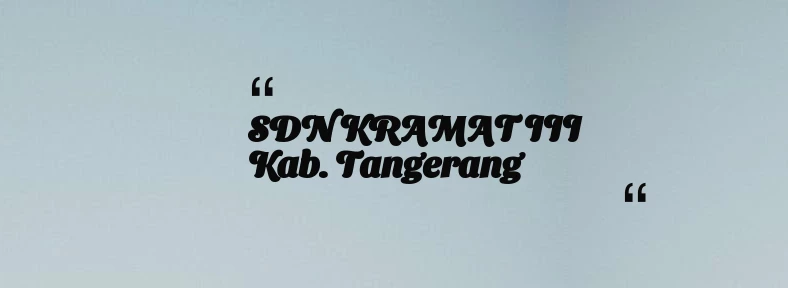 thumbnail for SDN KRAMAT III Kab. Tangerang