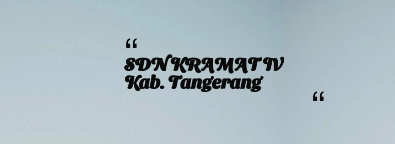 thumbnail for SDN KRAMAT IV Kab. Tangerang