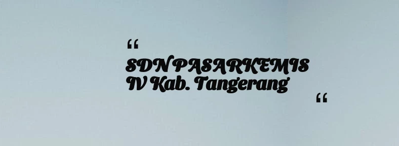 thumbnail for SDN PASARKEMIS IV Kab. Tangerang