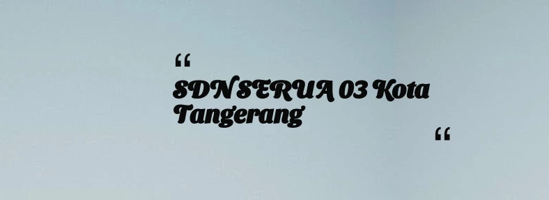 thumbnail for SDN SERUA 03 Kota Tangerang