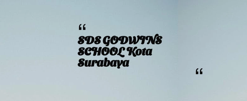 thumbnail for SDS GODWINS SCHOOL Kota Surabaya