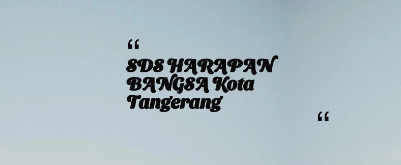 thumbnail for SDS HARAPAN BANGSA Kota Tangerang