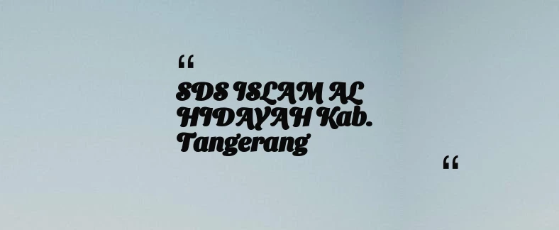 thumbnail for SDS ISLAM AL HIDAYAH Kab. Tangerang