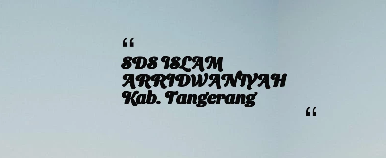 thumbnail for SDS ISLAM ARRIDWANIYAH Kab. Tangerang