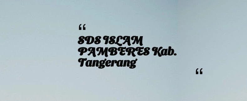 thumbnail for SDS ISLAM PAMBERES Kab. Tangerang
