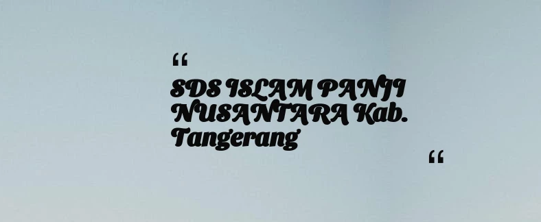 thumbnail for SDS ISLAM PANJI NUSANTARA Kab. Tangerang