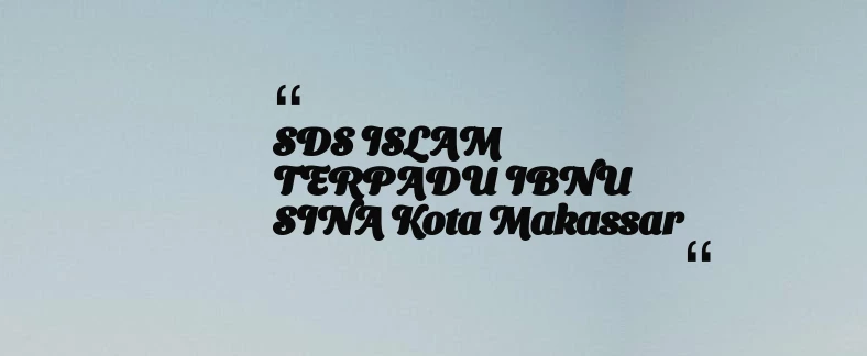 thumbnail for SDS ISLAM TERPADU IBNU SINA Kota Makassar