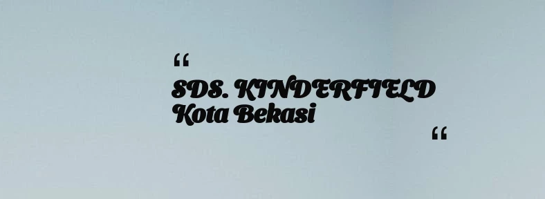 thumbnail for SDS. KINDERFIELD Kota Bekasi