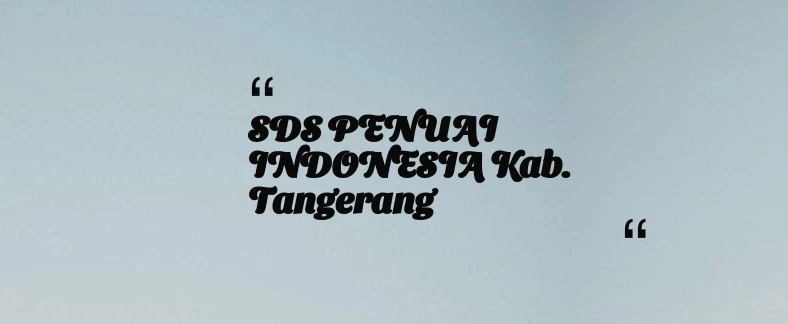 thumbnail for SDS PENUAI INDONESIA Kab. Tangerang