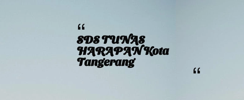 thumbnail for SDS TUNAS HARAPAN Kota Tangerang