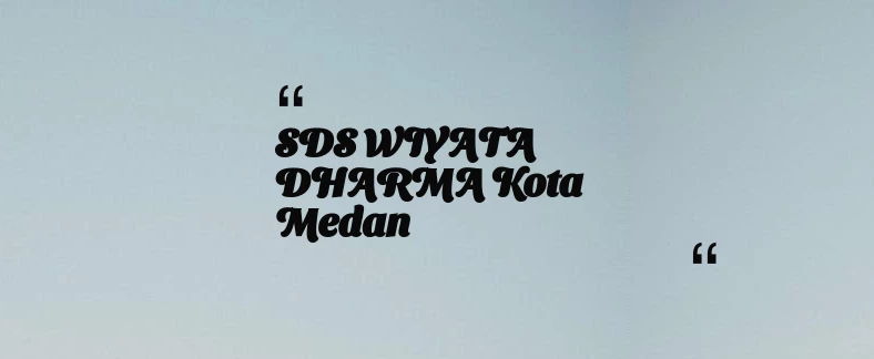 thumbnail for SDS WIYATA DHARMA Kota Medan