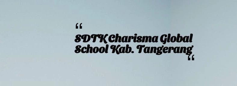 thumbnail for SDTK Charisma Global School Kab. Tangerang