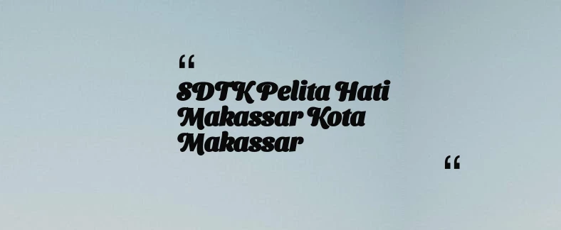 thumbnail for SDTK Pelita Hati Makassar Kota Makassar