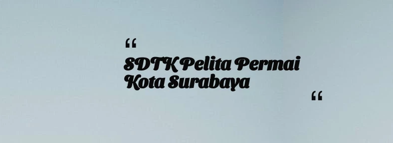 thumbnail for SDTK Pelita Permai Kota Surabaya