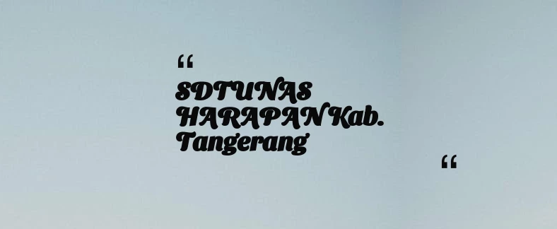 thumbnail for SDTUNAS HARAPAN Kab. Tangerang