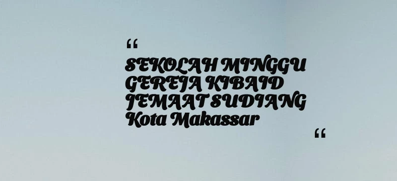 thumbnail for SEKOLAH MINGGU GEREJA KIBAID JEMAAT SUDIANG Kota Makassar