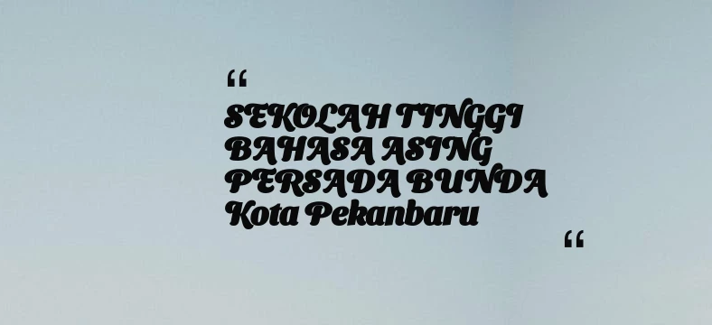 thumbnail for SEKOLAH TINGGI BAHASA ASING PERSADA BUNDA Kota Pekanbaru