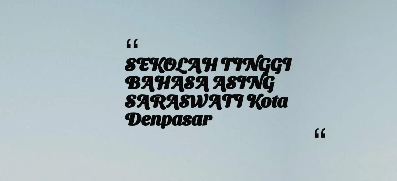 thumbnail for SEKOLAH TINGGI BAHASA ASING SARASWATI Kota Denpasar