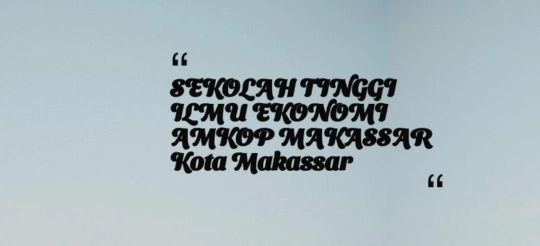 thumbnail for SEKOLAH TINGGI ILMU EKONOMI AMKOP MAKASSAR Kota Makassar