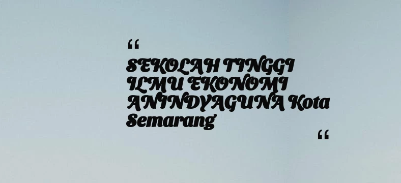 thumbnail for SEKOLAH TINGGI ILMU EKONOMI ANINDYAGUNA Kota Semarang