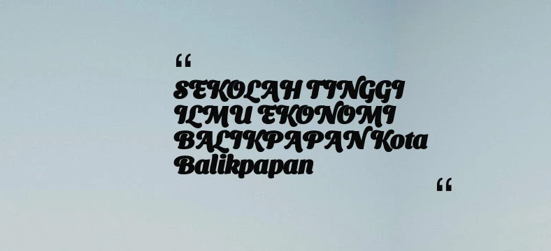 thumbnail for SEKOLAH TINGGI ILMU EKONOMI BALIKPAPAN Kota Balikpapan