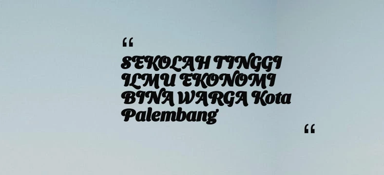 thumbnail for SEKOLAH TINGGI ILMU EKONOMI BINA WARGA Kota Palembang