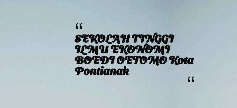 thumbnail for SEKOLAH TINGGI ILMU EKONOMI BOEDI OETOMO Kota Pontianak