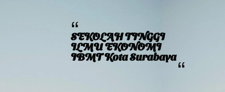 thumbnail for SEKOLAH TINGGI ILMU EKONOMI IBMT Kota Surabaya