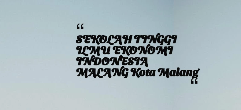 thumbnail for SEKOLAH TINGGI ILMU EKONOMI INDONESIA MALANG Kota Malang