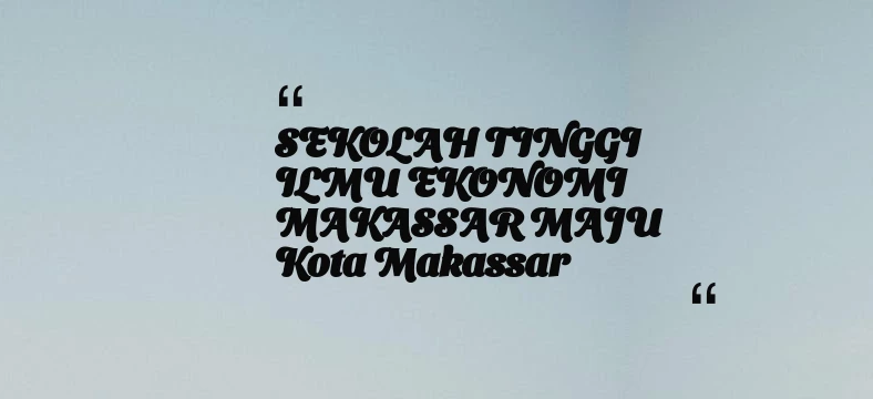 thumbnail for SEKOLAH TINGGI ILMU EKONOMI MAKASSAR MAJU Kota Makassar