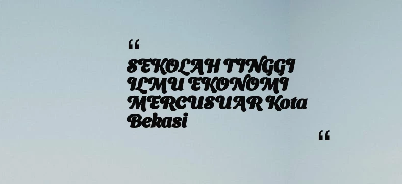 thumbnail for SEKOLAH TINGGI ILMU EKONOMI MERCUSUAR Kota Bekasi