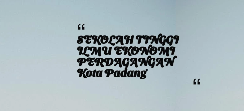 thumbnail for SEKOLAH TINGGI ILMU EKONOMI PERDAGANGAN Kota Padang