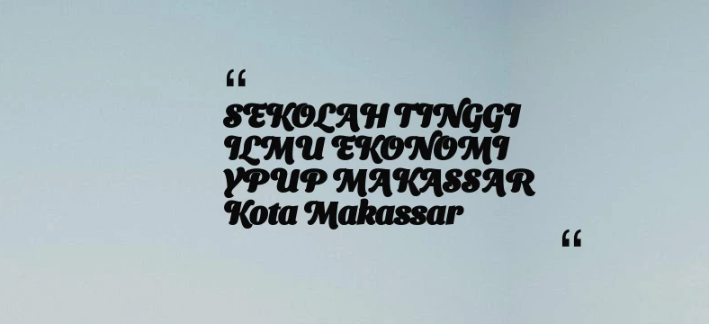 thumbnail for SEKOLAH TINGGI ILMU EKONOMI YPUP MAKASSAR Kota Makassar