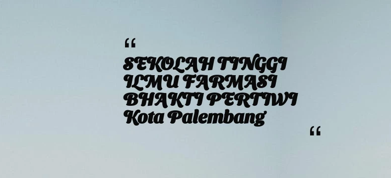 thumbnail for SEKOLAH TINGGI ILMU FARMASI BHAKTI PERTIWI Kota Palembang