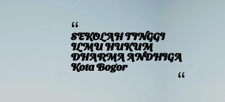 thumbnail for SEKOLAH TINGGI ILMU HUKUM DHARMA ANDHIGA Kota Bogor