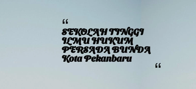 thumbnail for SEKOLAH TINGGI ILMU HUKUM PERSADA BUNDA Kota Pekanbaru