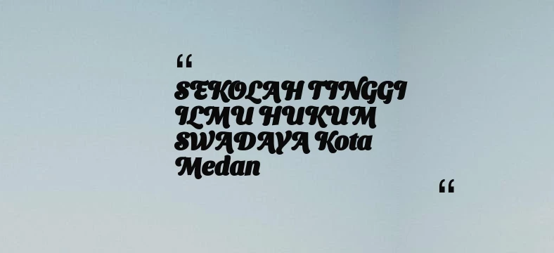 thumbnail for SEKOLAH TINGGI ILMU HUKUM SWADAYA Kota Medan