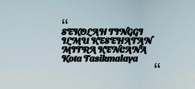 thumbnail for SEKOLAH TINGGI ILMU KESEHATAN MITRA KENCANA Kota Tasikmalaya