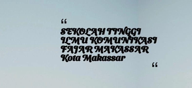 thumbnail for SEKOLAH TINGGI ILMU KOMUNIKASI FAJAR MAKASSAR Kota Makassar