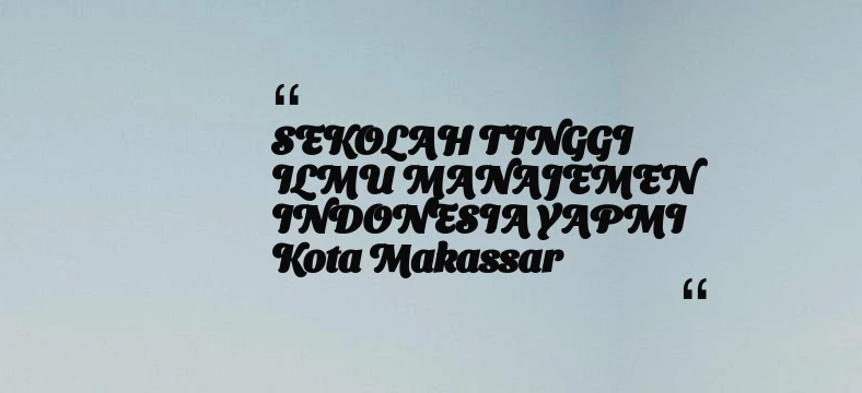 thumbnail for SEKOLAH TINGGI ILMU MANAJEMEN INDONESIA YAPMI Kota Makassar