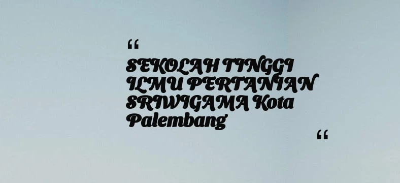 thumbnail for SEKOLAH TINGGI ILMU PERTANIAN SRIWIGAMA Kota Palembang