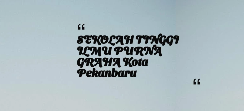 thumbnail for SEKOLAH TINGGI ILMU PURNA GRAHA Kota Pekanbaru