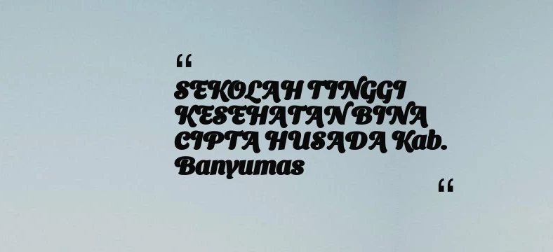 thumbnail for SEKOLAH TINGGI KESEHATAN BINA CIPTA HUSADA Kab. Banyumas