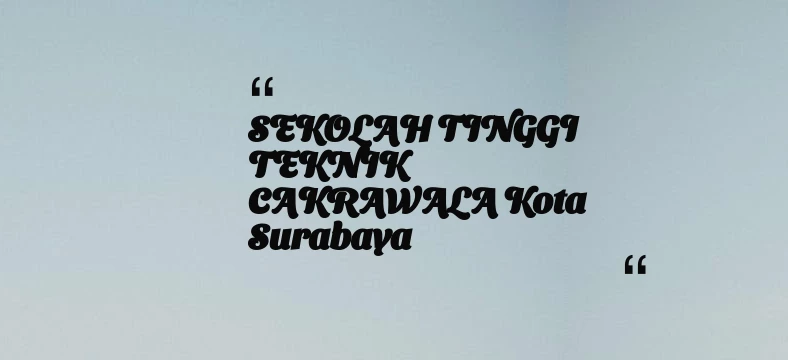 thumbnail for SEKOLAH TINGGI TEKNIK CAKRAWALA Kota Surabaya