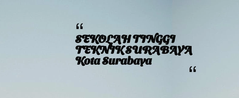 thumbnail for SEKOLAH TINGGI TEKNIK SURABAYA Kota Surabaya