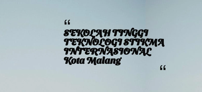 thumbnail for SEKOLAH TINGGI TEKNOLOGI STIKMA INTERNASIONAL Kota Malang