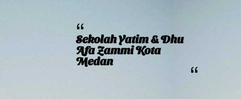 thumbnail for Sekolah Yatim & Dhu afa Zammi Kota Medan