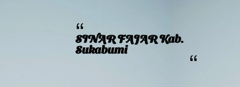 thumbnail for SINAR FAJAR Kab. Sukabumi