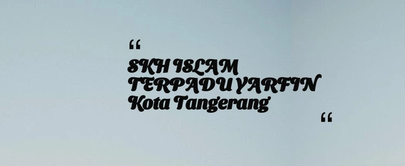 thumbnail for SKH ISLAM TERPADU YARFIN Kota Tangerang