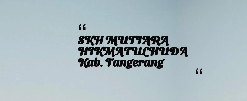 thumbnail for SKH MUTIARA HIKMATULHUDA Kab. Tangerang